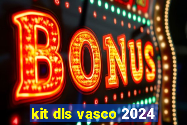 kit dls vasco 2024